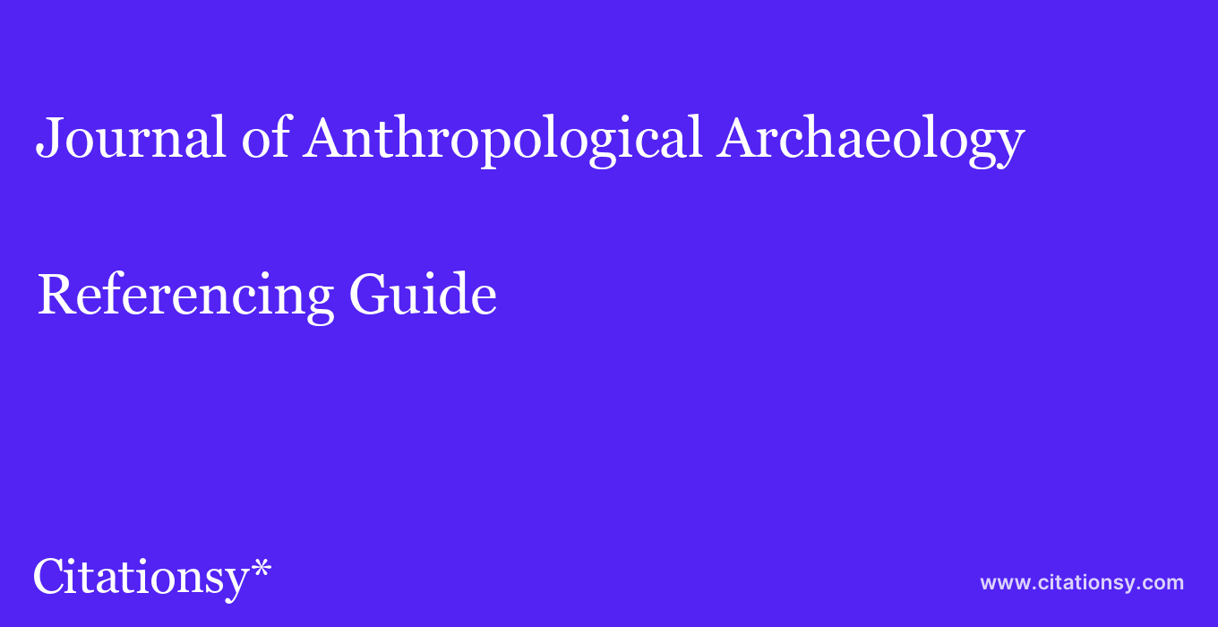 cite Journal of Anthropological Archaeology  — Referencing Guide